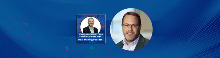 Dustin Williamson Featured on David C. Barnett Small Business and Deal Making Podcast
